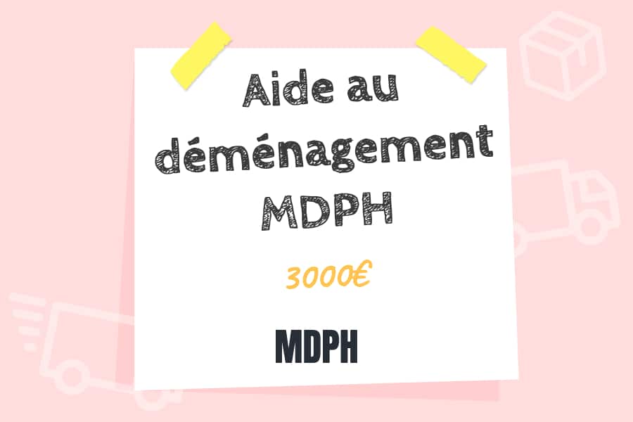 Aide au déménagement des personnes handicapées (MDPH)